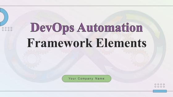 Devops Automation Framework Elements Ppt PowerPoint Presentation Complete Deck With Slides