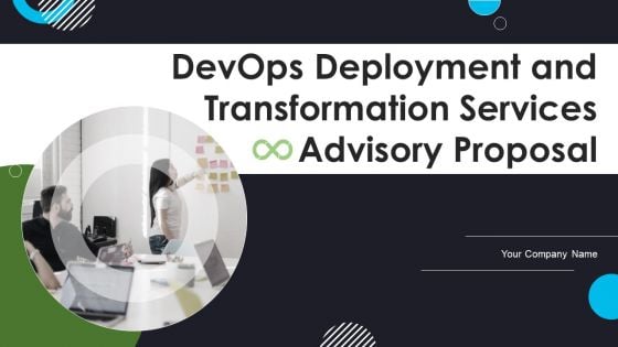 Devops Deployment And Transformation Services Advisory Proposal Ppt PowerPoint Presentation Complete Deck With Slides