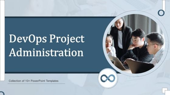 Devops Project Administration Ppt PowerPoint Presentation Complete Deck With Slides
