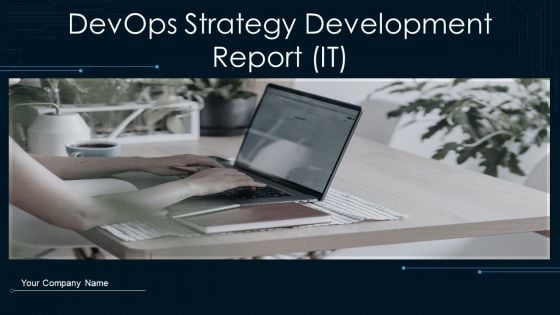 Devops Strategy Development Report IT Ppt PowerPoint Presentation Complete Deck With Slides
