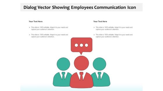 Dialog Vector Showing Employees Communication Icon Ppt PowerPoint Presentation Professional Show PDF
