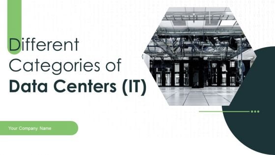 Different Categories Of Data Centers IT Ppt PowerPoint Presentation Complete Deck With Slides