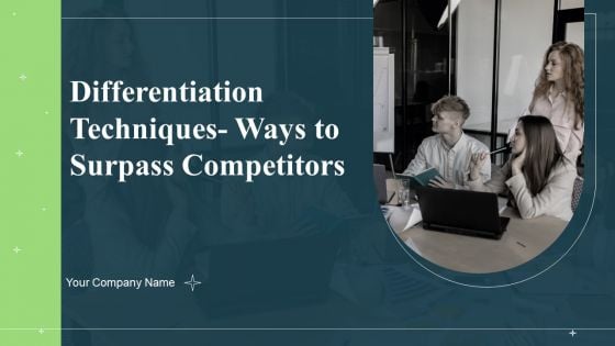 Differentiation Techniques Ways To Surpass Competitors Ppt PowerPoint Presentation Complete With Slides Differentiation Techniques Ways To Surpass Competitors Ppt PowerPoint Presentation Complete With Slides