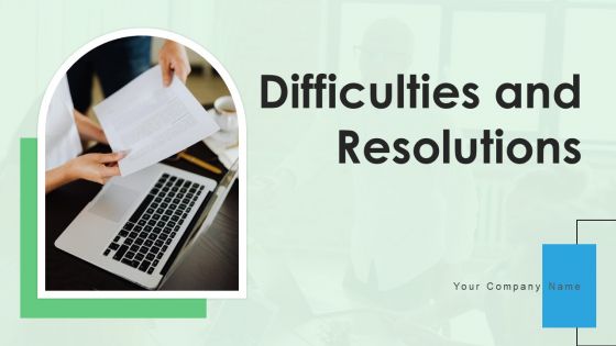 Difficulties And Resolutions Ppt PowerPoint Presentation Complete Deck With Slides