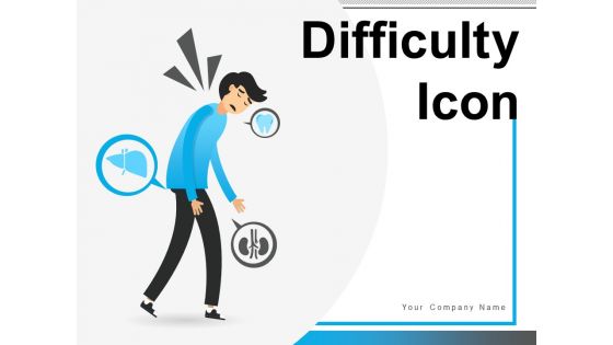 Difficulty Icon Problems Business Process Ppt PowerPoint Presentation Complete Deck