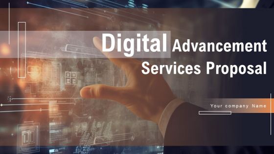 Digital Advancement Services Proposal Ppt PowerPoint Presentation Complete Deck With Slides