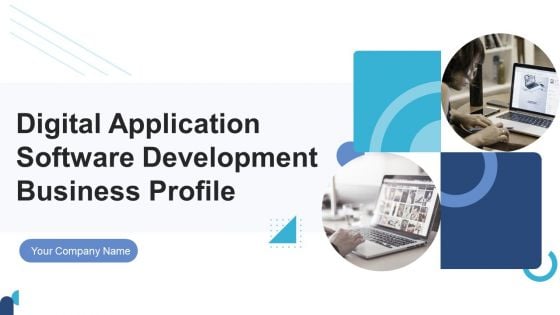Digital Application Software Development Business Profile Ppt PowerPoint Presentation Complete Deck With Slides