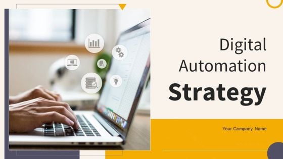 Digital Automation Strategy Ppt PowerPoint Presentation Complete With Slides Digital Automation Strategy Ppt PowerPoint Presentation Complete With Slides