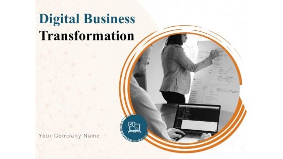 Digital Business Transformation Ppt PowerPoint Presentation Complete Deck With Slides