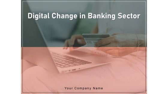 Digital Change In Banking Sector Innovation Ppt PowerPoint Presentation Complete Deck