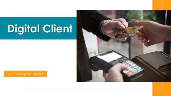 Digital Client Service Convenience Ppt PowerPoint Presentation Complete Deck With Slides