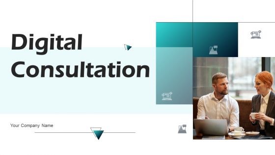 Digital Consultation Ppt PowerPoint Presentation Complete Deck With Slides