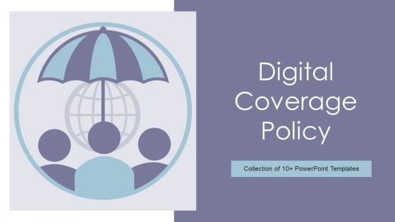 Digital Coverage Policy Ppt PowerPoint Presentation Complete Deck With Slides