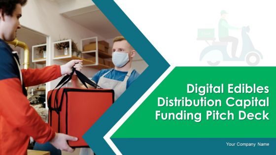 Digital Edibles Distribution Capital Funding Pitch Deck Ppt PowerPoint Presentation Complete Deck With Slides Digital Edibles Distribution Capital Funding Pitch Deck Ppt PowerPoint Presentation Complete Deck With Slides