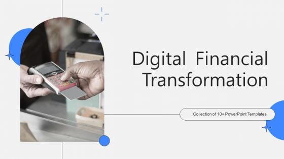 Digital Financial Transformation Ppt PowerPoint Presentation Complete With Slides