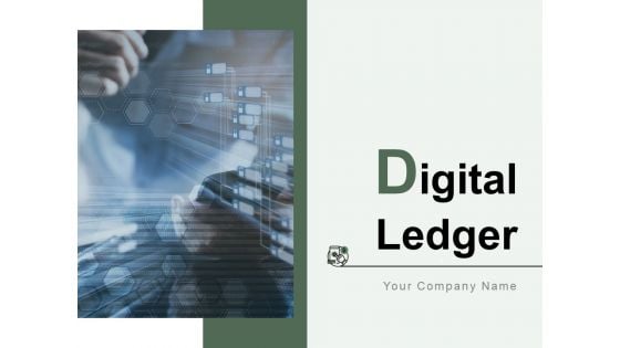 Digital Ledger Ppt PowerPoint Presentation Complete Deck With Slides