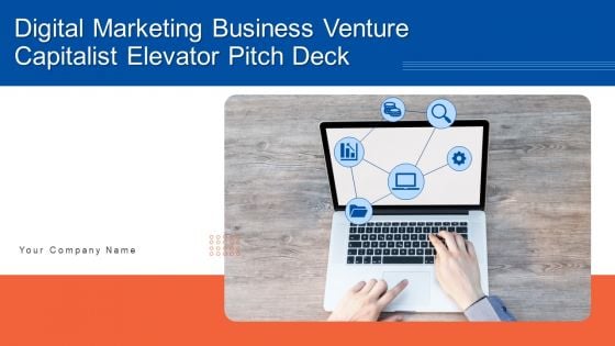 Digital Marketing Business Venture Capitalist Elevator Pitch Deck Ppt PowerPoint Presentation Complete Deck With Slides