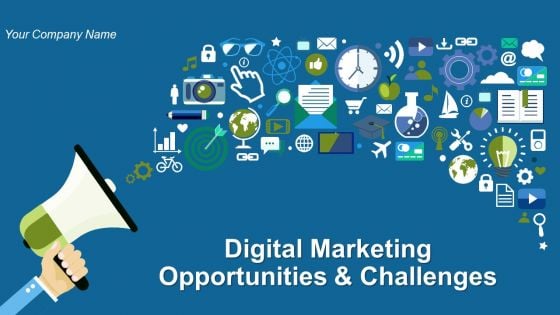 Digital Marketing Opportunities And Challenges Ppt PowerPoint Presentation Complete Deck With Slides