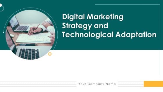 Digital Marketing Strategy And Technological Adaptation Ppt PowerPoint Presentation Complete Deck With Slides