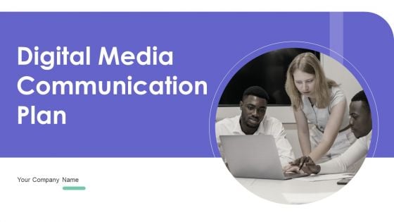 Digital Media Communication Plan Ppt PowerPoint Presentation Complete Deck With Slides