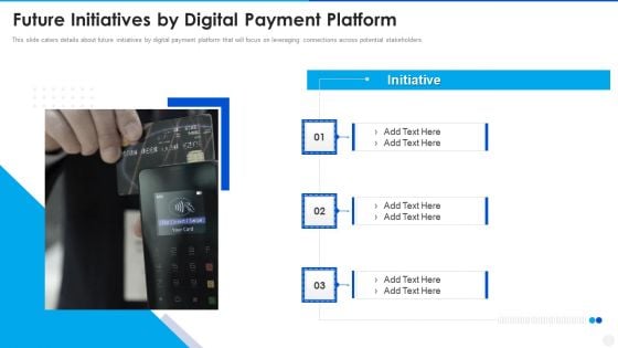 Digital Payment Solution Company Stakeholder Future Initiatives By Digital Payment Platform Brochure PDF