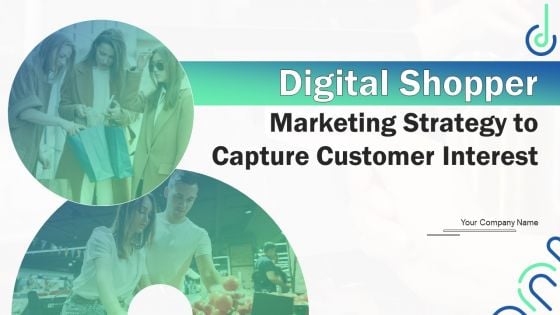 Digital Shopper Marketing Strategy To Capture Customer Interest Ppt PowerPoint Presentation Complete Deck