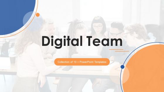 Digital Team Ppt PowerPoint Presentation Complete Deck With Slides