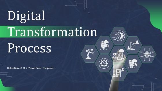 Digital Transformation Process Ppt PowerPoint Presentation Complete Deck With Slides