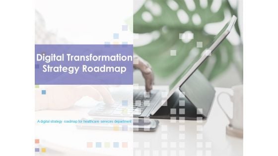 Digital Transformation Strategy Roadmap Ppt PowerPoint Presentation Complete Deck With Slides