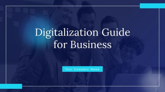 Digitalization Guide For Business Ppt PowerPoint Presentation Complete Deck With Slides