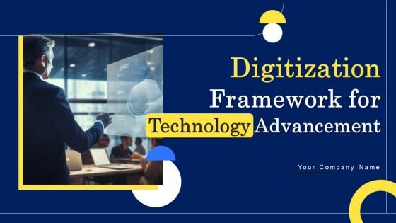 Digitization Framework For Technology Advancement Ppt PowerPoint Presentation Complete Deck With Slides