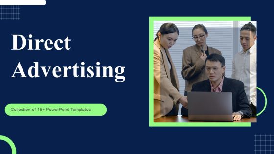 Direct Advertising Ppt PowerPoint Presentation Complete Deck With Slides