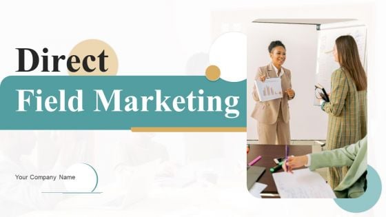 Direct Field Marketing Ppt PowerPoint Presentation Complete Deck With Slides