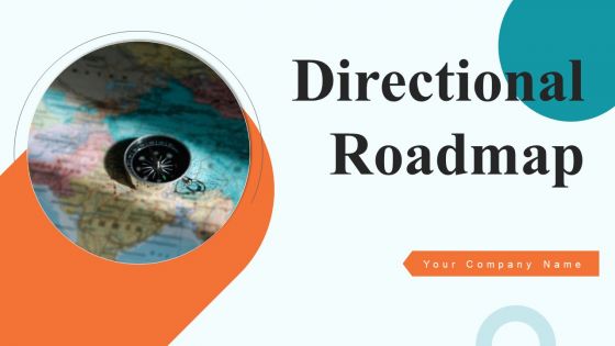 Directional Roadmap Ppt PowerPoint Presentation Complete Deck With Slides