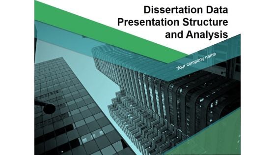 Dissertation Data Presentation Structure And Analysis Ppt PowerPoint Presentation Complete Deck With Slides
