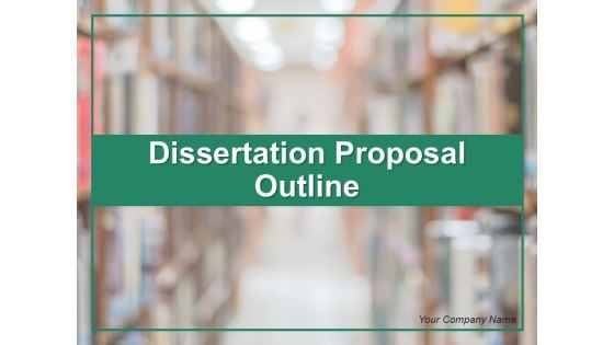 Dissertation Proposal Outline Ppt PowerPoint Presentation Complete Deck With Slides