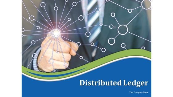 Distributed Ledger Ppt PowerPoint Presentation Complete Deck With Slides