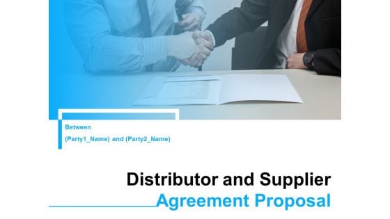 Distributor And Supplier Agreement Proposal Ppt PowerPoint Presentation Complete Deck With Slides