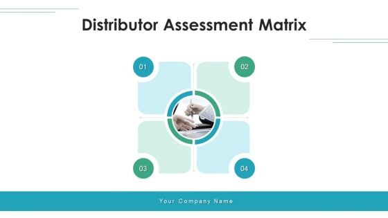 Distributor Assessment Matrix Parameters Ppt PowerPoint Presentation Complete Deck With Slides