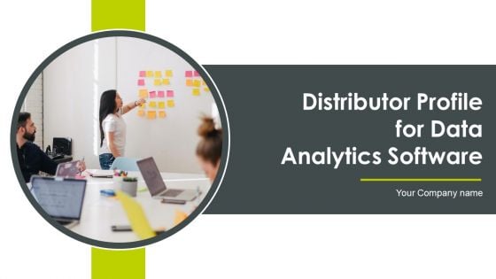 Distributor Profile For Data Analytics Software Ppt PowerPoint Presentation Complete Deck With Slides Distributor Profile For Data Analytics Software Ppt PowerPoint Presentation Complete Deck With Slides