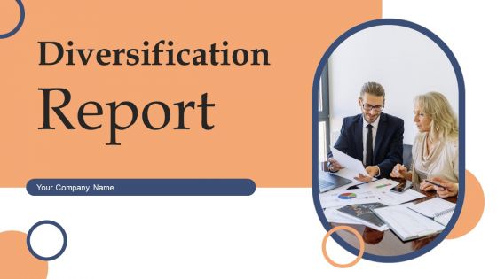 Diversification Report Ppt PowerPoint Presentation Complete Deck With Slides