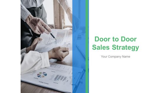 Door To Door Sales Strategy Ppt PowerPoint Presentation Complete Deck With Slides