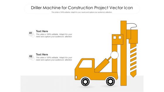 Driller Machine For Construction Project Vector Icon Ppt PowerPoint Presentation Infographic Template Topics PDF