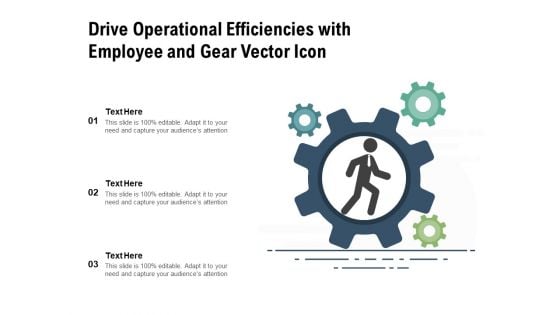 Drive Operational Efficiencies With Employee And Gear Vector Icon Ppt PowerPoint Presentation Gallery Files PDF