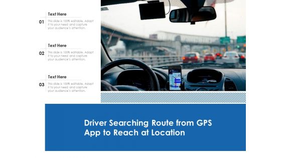 Driver Searching Route From GPS App To Reach At Location Ppt PowerPoint Presentation Gallery Microsoft PDF