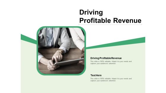 Driving Profitable Revenue Ppt PowerPoint Presentation Pictures Infographics Cpb Pdf Driving Profitable Revenue Ppt PowerPoint Presentation Pictures Infographics Cpb Pdf