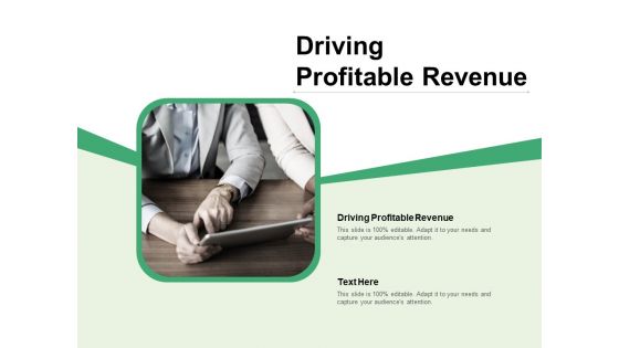 Driving Profitable Revenue Ppt PowerPoint Presentation Pictures Infographics Cpb Pdf