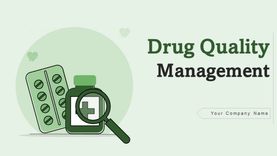 Drug Quality Management Ppt PowerPoint Presentation Complete Deck With Slides