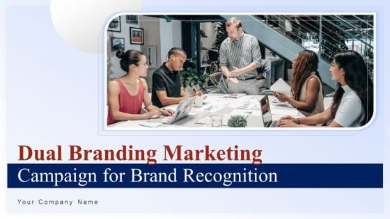 Dual Branding Marketing Campaign For Brand Recognition Ppt PowerPoint Presentation Complete Deck With Slides