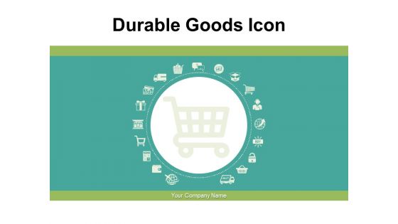 Durable Goods Icon Consumer Products Ppt PowerPoint Presentation Complete Deck
